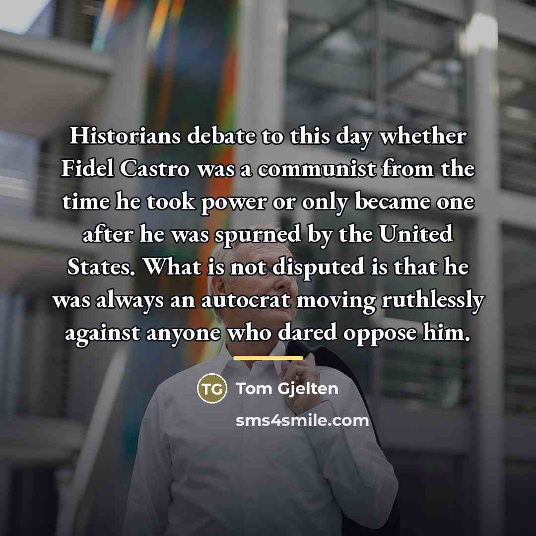 “Historians debate to this day whether Fidel Castro was a…” quote by Tom Gjelten