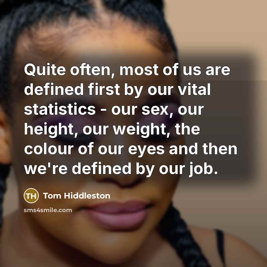 “Quite often, most of us are defined first by our…” quote by Tom Hiddleston