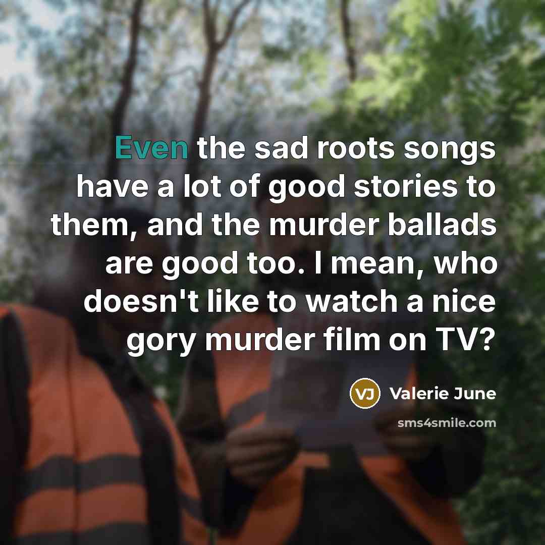 “Even the sad roots songs have a lot of good…” quote by Valerie June