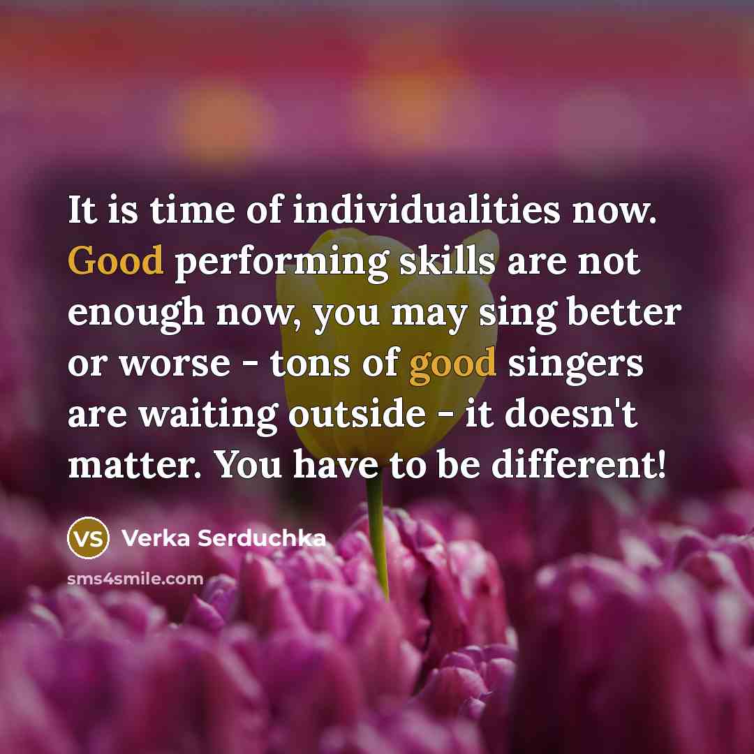 “It is time of individualities now. Good performing skills are…” quote by Verka Serduchka