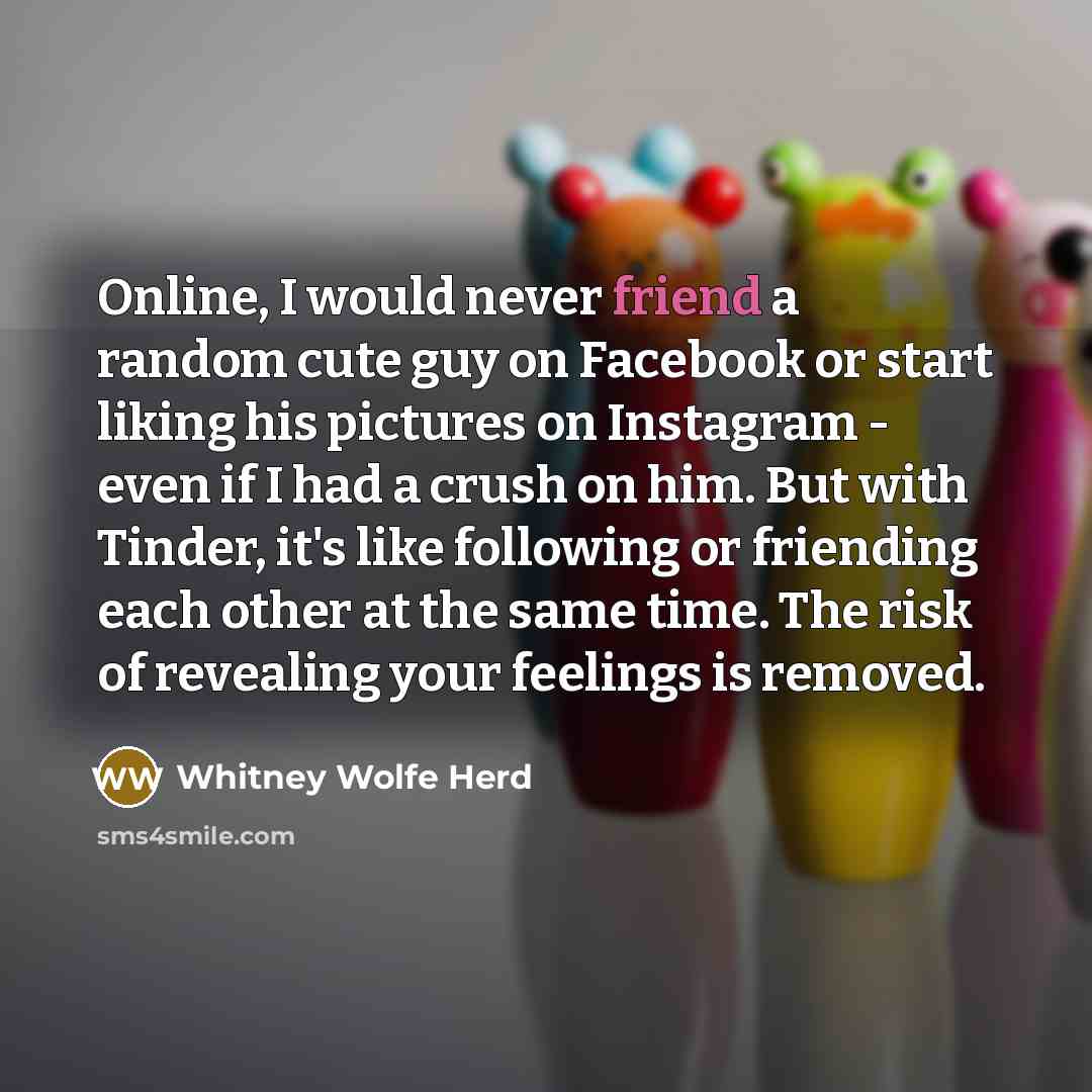 “Online, I would never friend a random cute guy on…” quote by Whitney Wolfe Herd