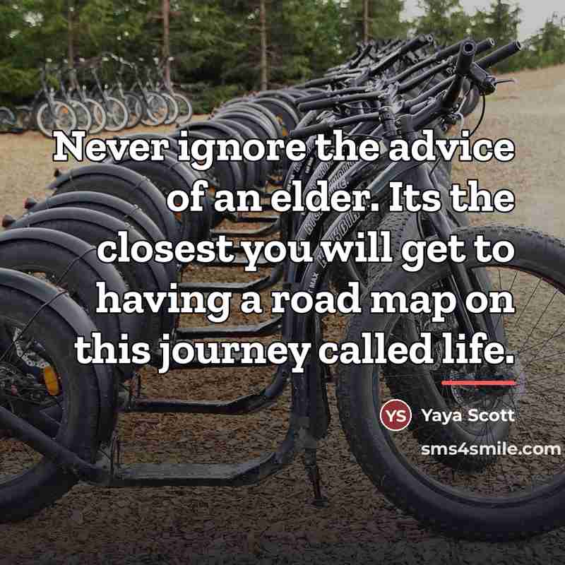“Never ignore the advice of an elder. Its the closest…” quote by Yaya Scott