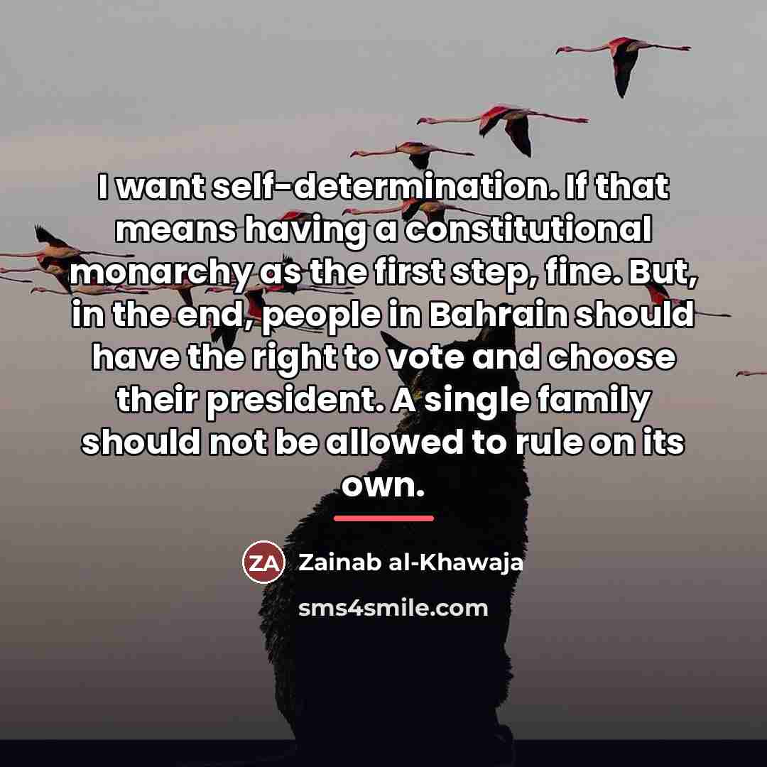 “I want self-determination. If that means having a constitutional monarchy…” quote by Zainab al-Khawaja