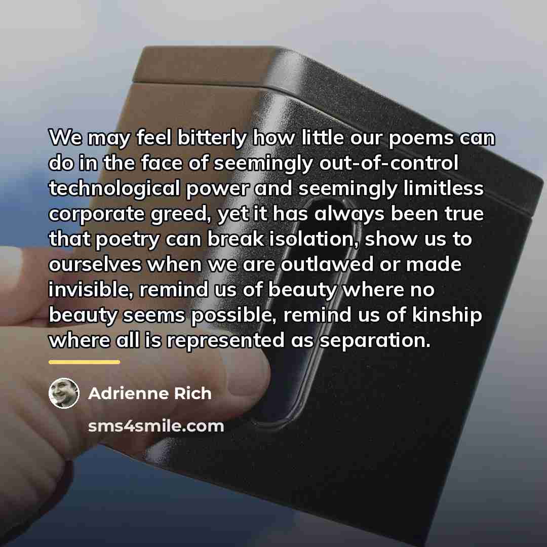 “We may feel bitterly how little our poems can do…” quote by Adrienne Rich