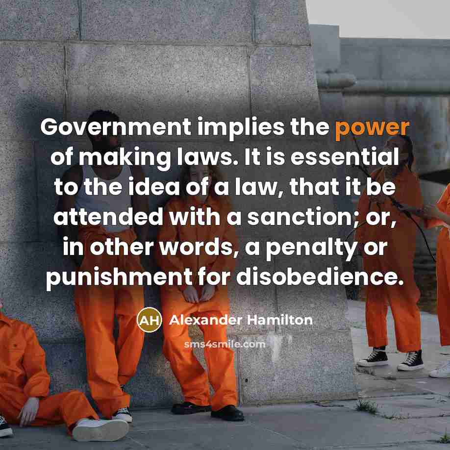 “Government implies the power of making laws. It is essential…” quote by Alexander Hamilton