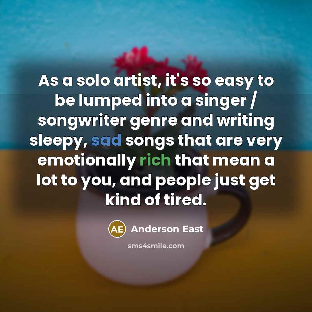 “As a solo artist, it's so easy to be lumped…” quote by Anderson East