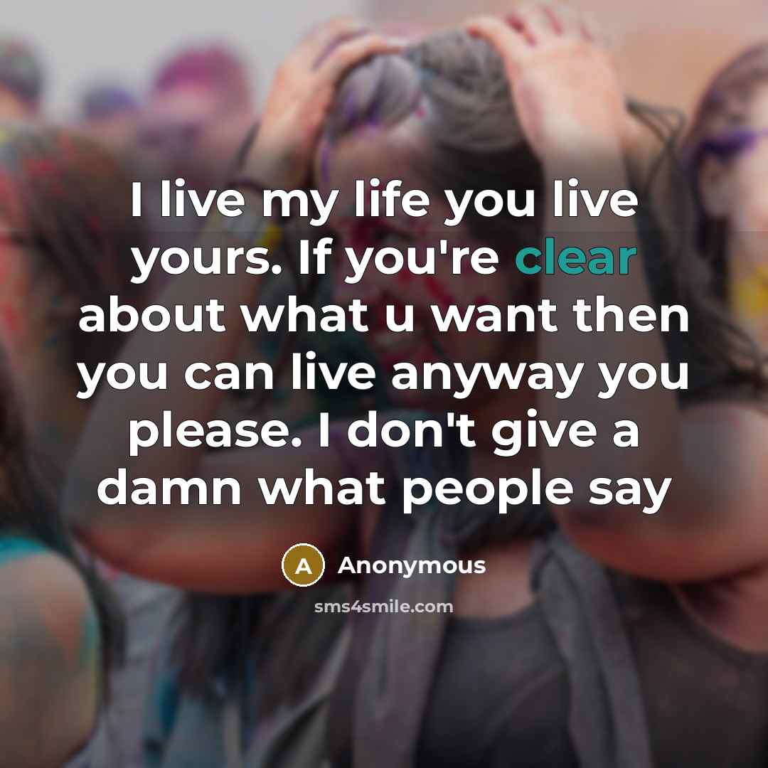 “I live my life you live yours. If you're clear…” quote by Anonymous