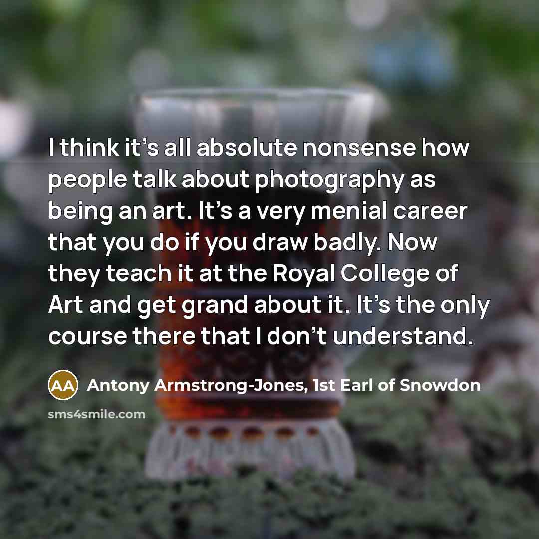 “I think it's all absolute nonsense how people talk about…” quote by Antony Armstrong-Jones, 1st Earl of Snowdon
