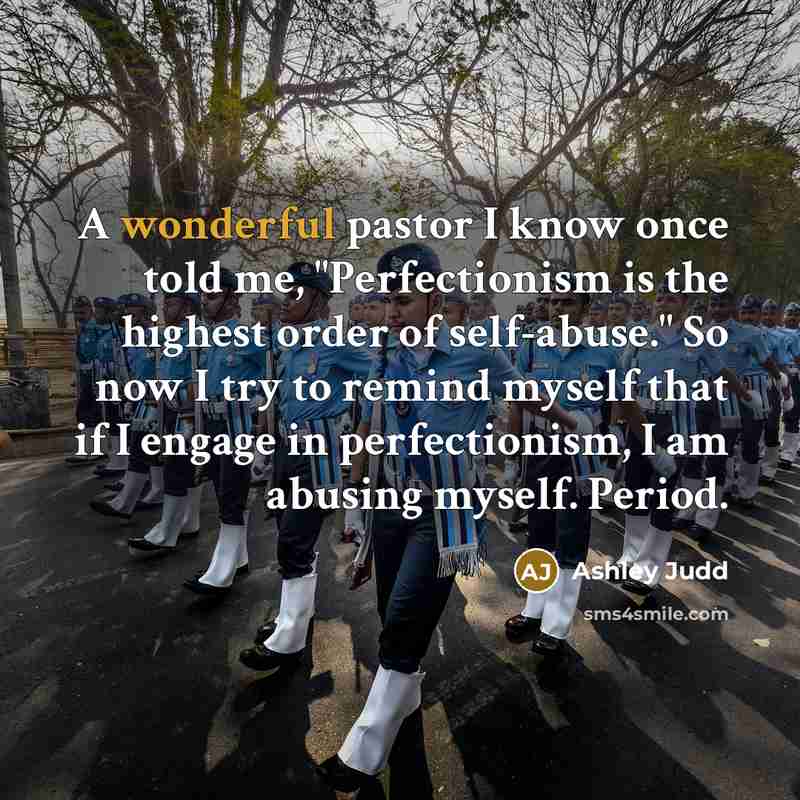 “A wonderful pastor I know once told me, "Perfectionism is…” quote by Ashley Judd
