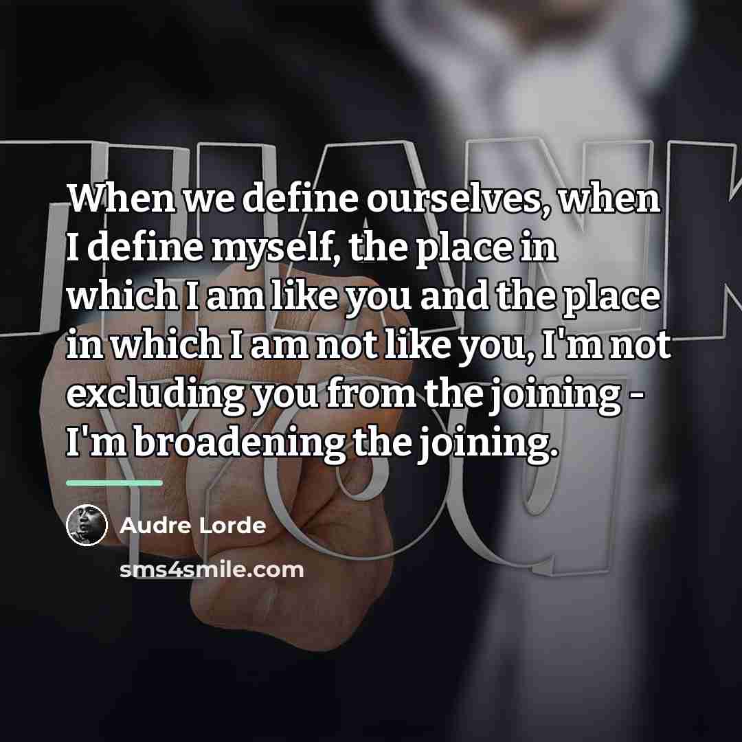 “When we define ourselves, when I define myself, the place…” quote by Audre Lorde