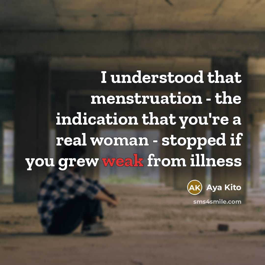 “I understood that menstruation - the indication that you're a…” quote by Aya Kito