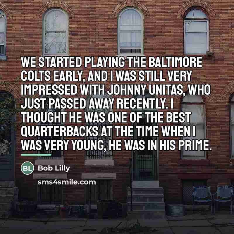 “We started playing the Baltimore Colts early, and I was…” quote by Bob Lilly