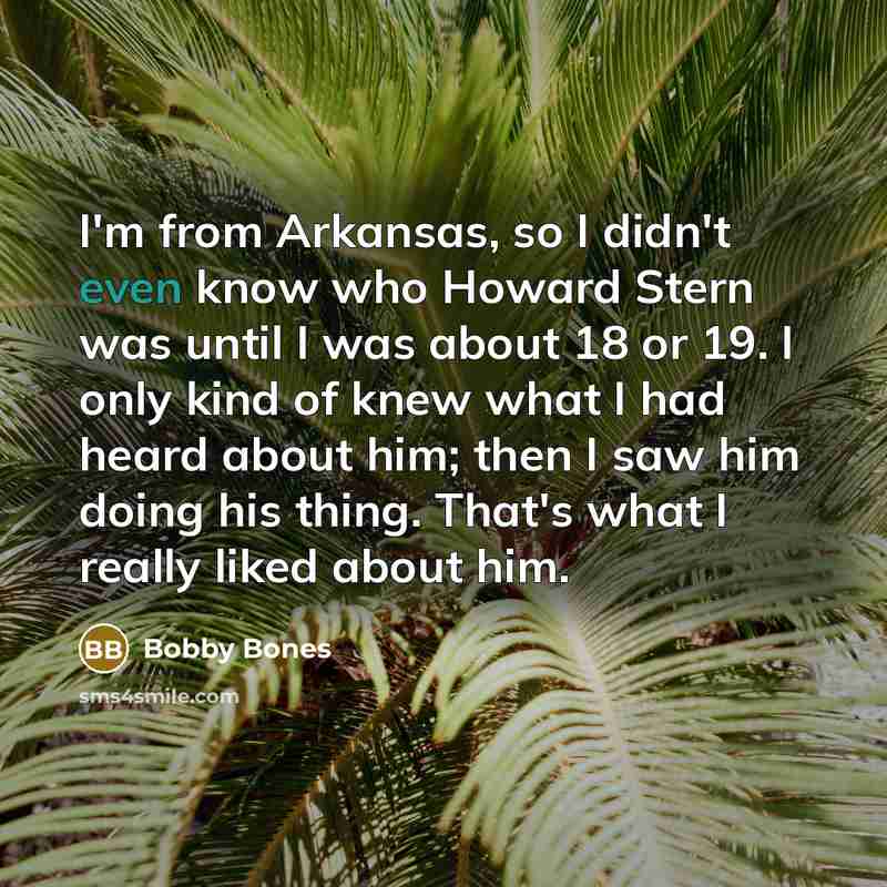 “I'm from Arkansas, so I didn't even know who Howard…” quote by Bobby Bones