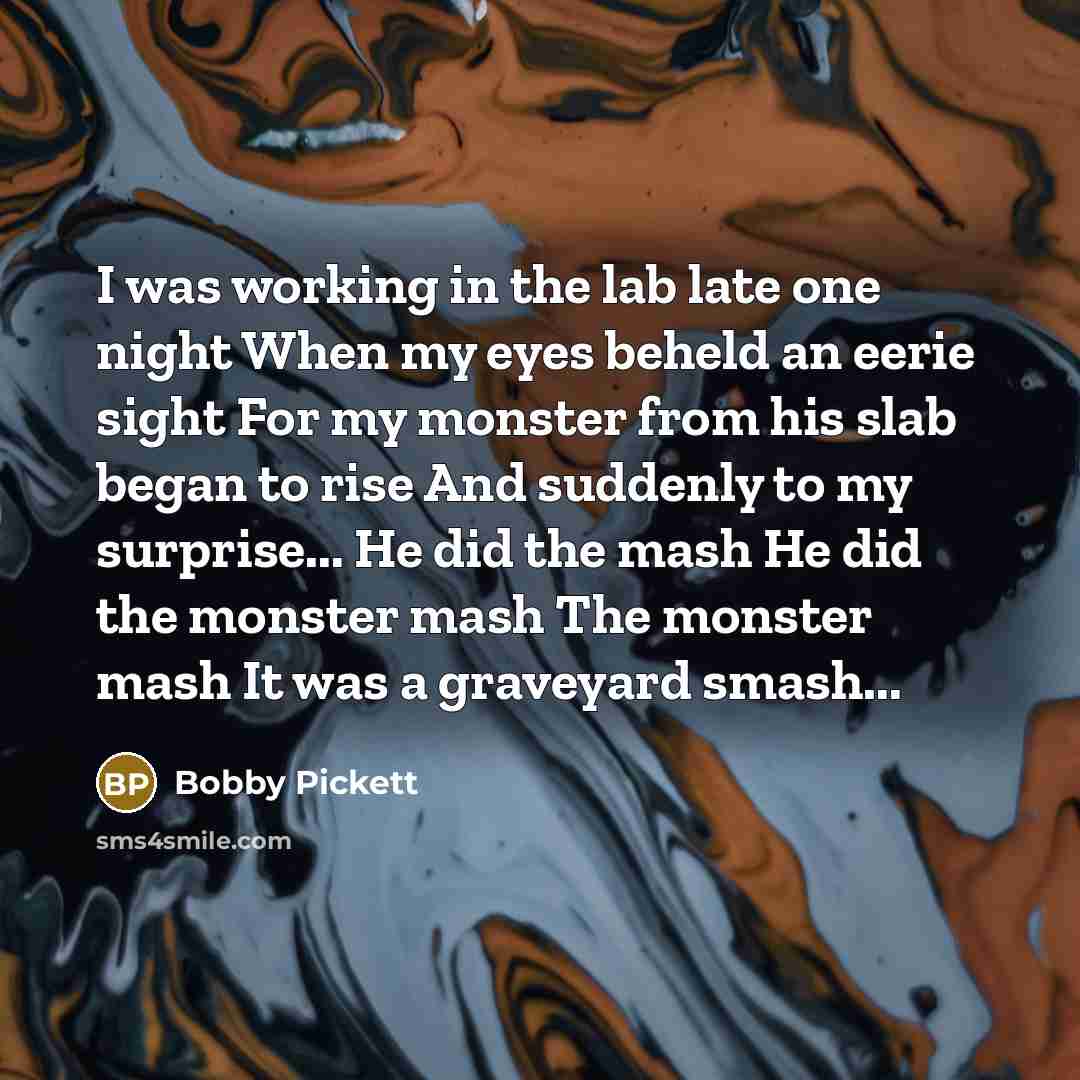 “I was working in the lab late one night When…” quote by Bobby Pickett