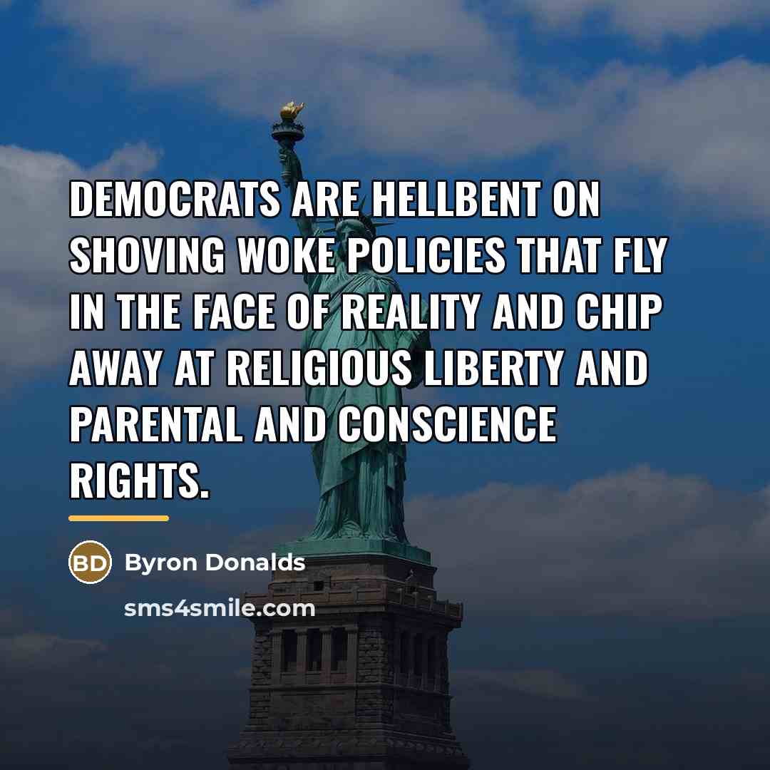 “Democrats are hellbent on shoving woke policies that fly in…” quote by Byron Donalds
