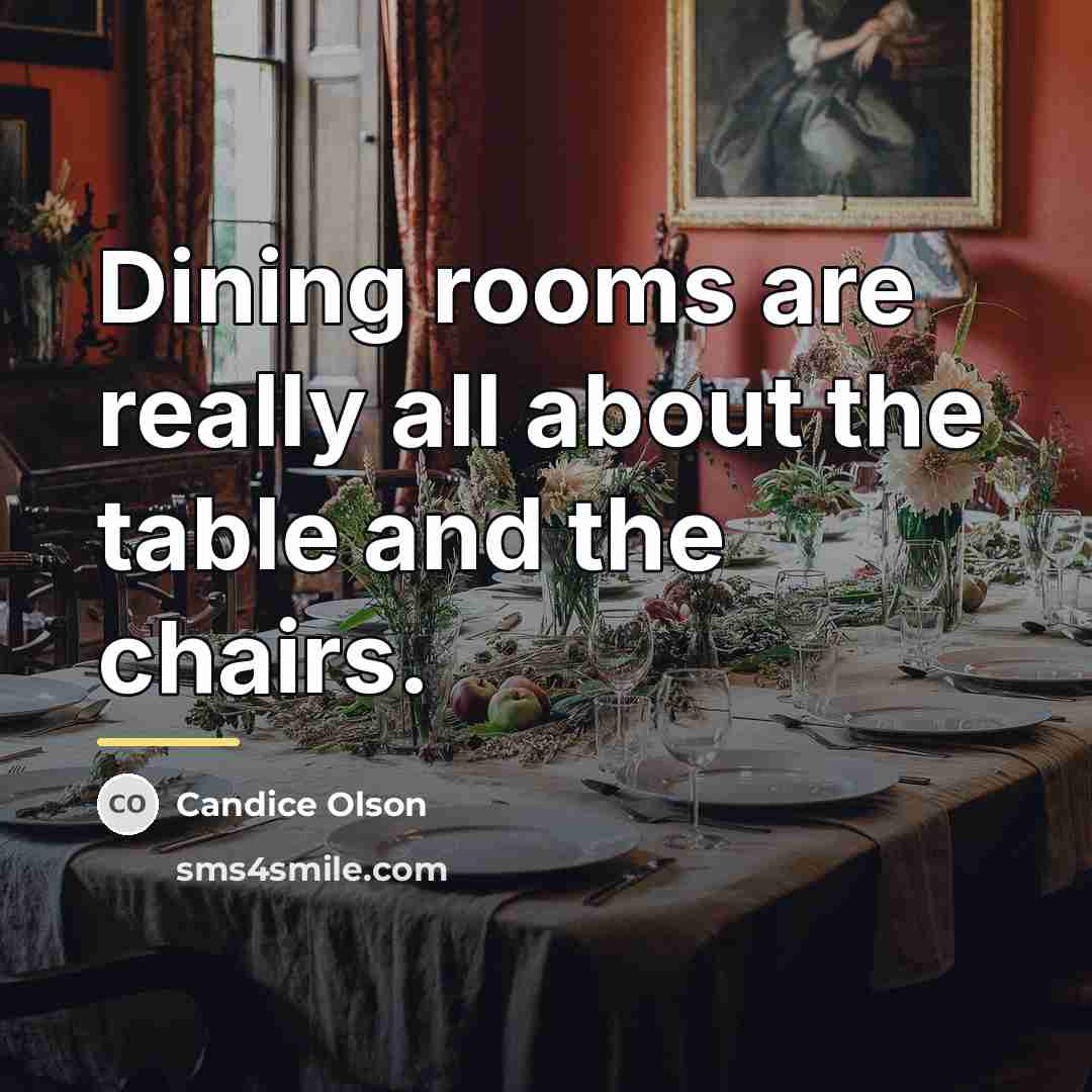 “Dining rooms are really all about the table and the…” quote by Candice Olson