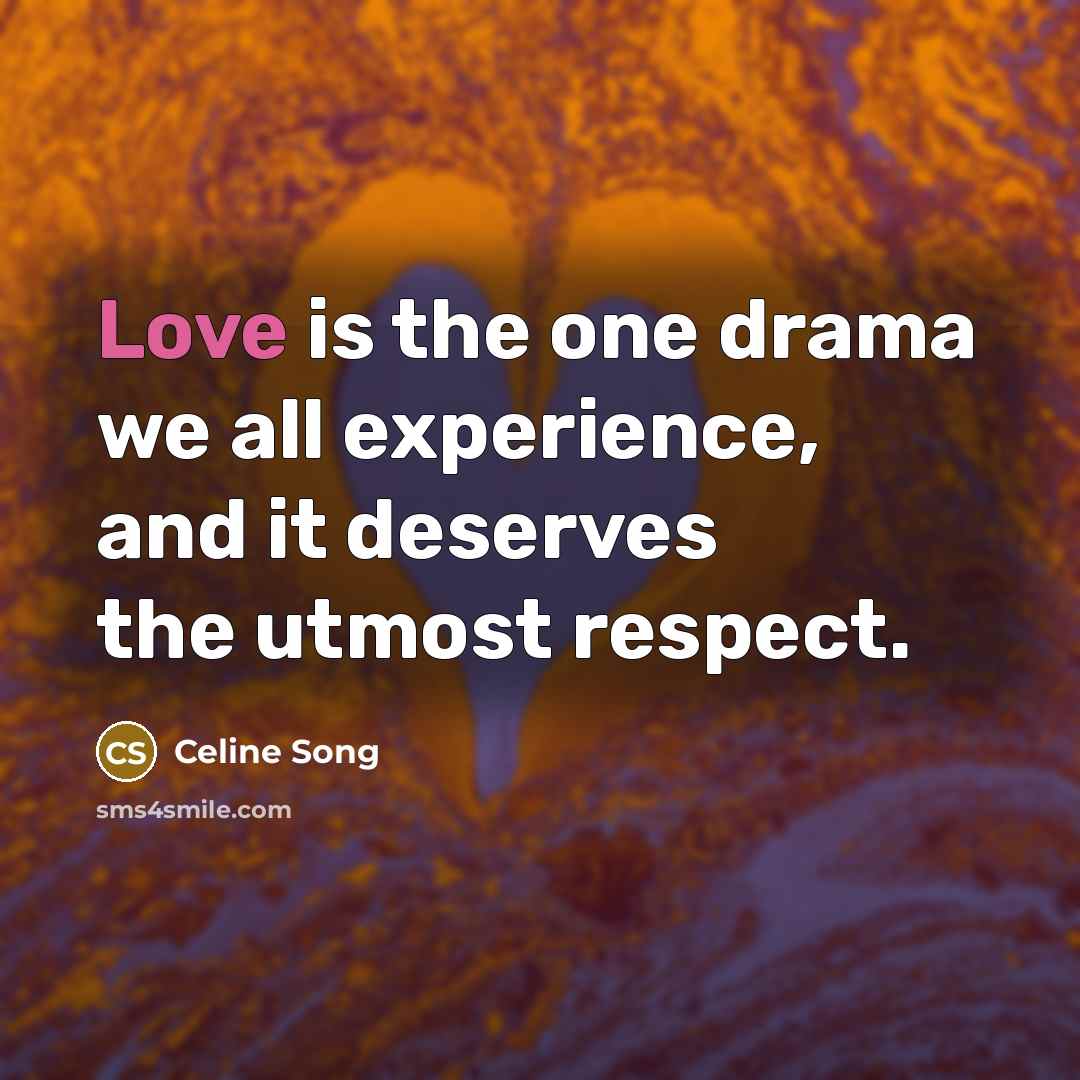 “Love is the one drama we all experience, and it…” quote by Celine Song