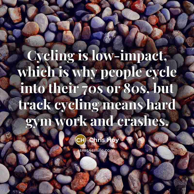 “Cycling is low-impact, which is why people cycle into their…” quote by Chris Hoy