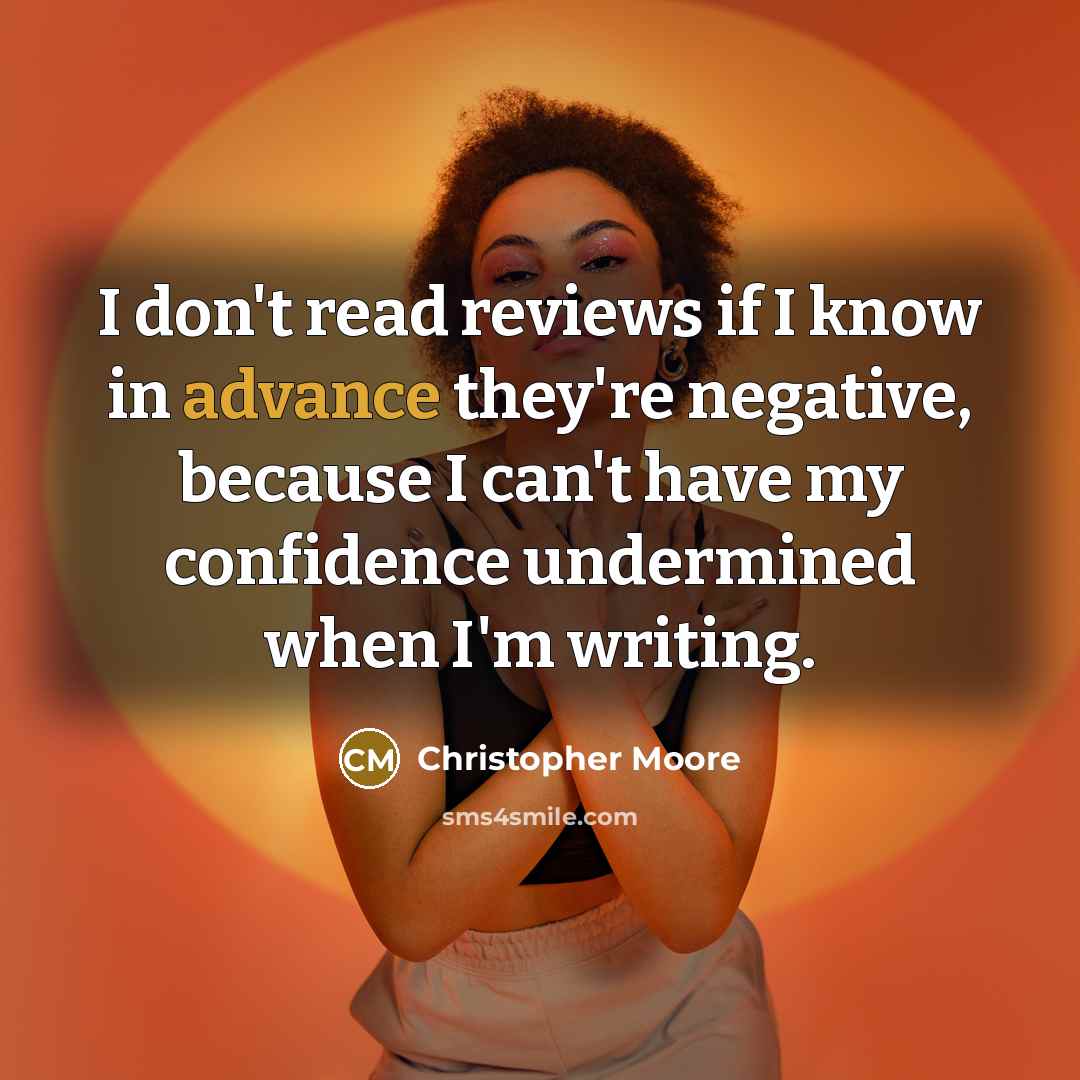 “I don't read reviews if I know in advance they're…” quote by Christopher Moore