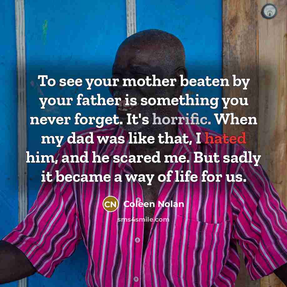 “To see your mother beaten by your father is something…” quote by Coleen Nolan