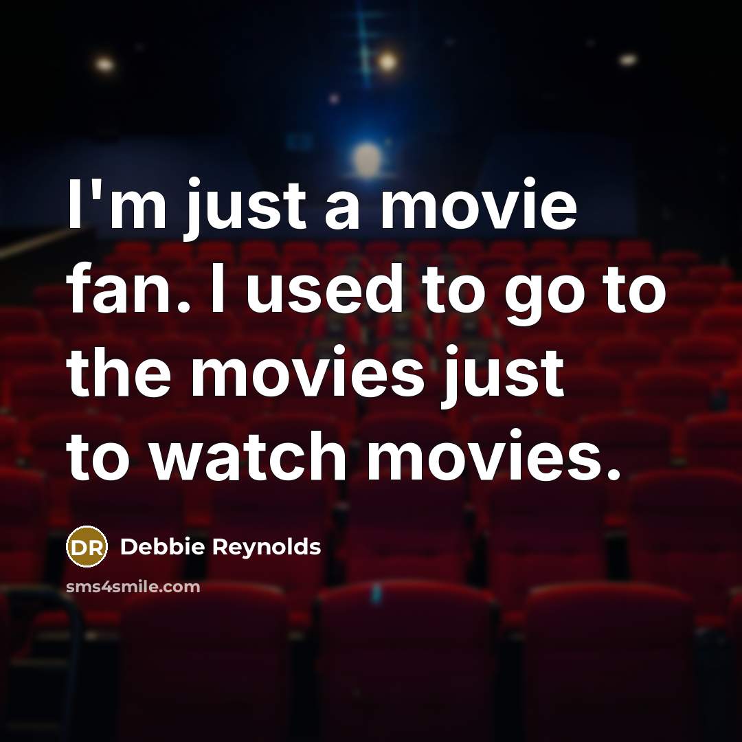 “I'm just a movie fan. I used to go to…” quote by Debbie Reynolds