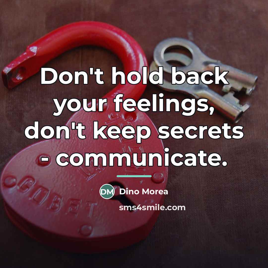 “Don't hold back your feelings, don't keep secrets - communicate.…” quote by Dino Morea