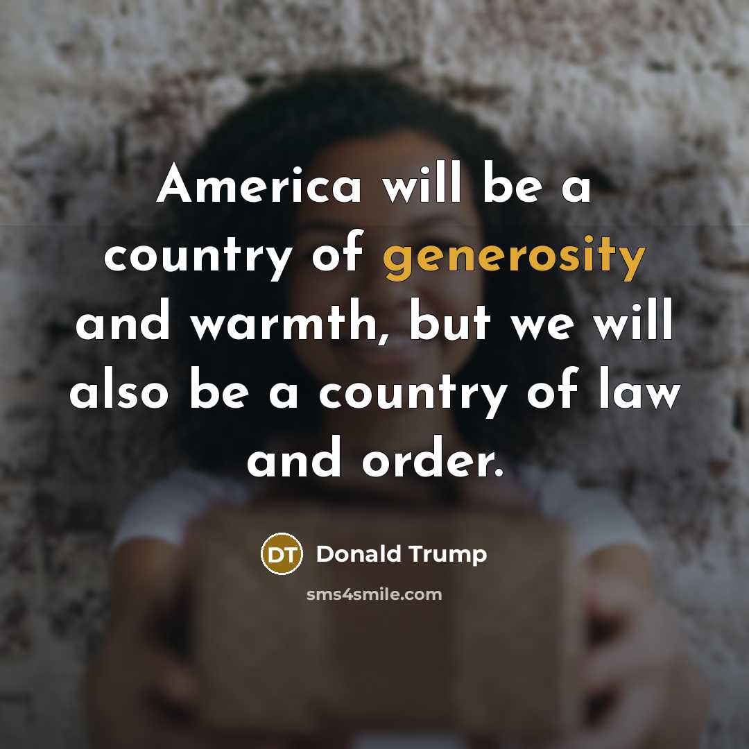“America will be a country of generosity and warmth, but…” quote by Donald Trump