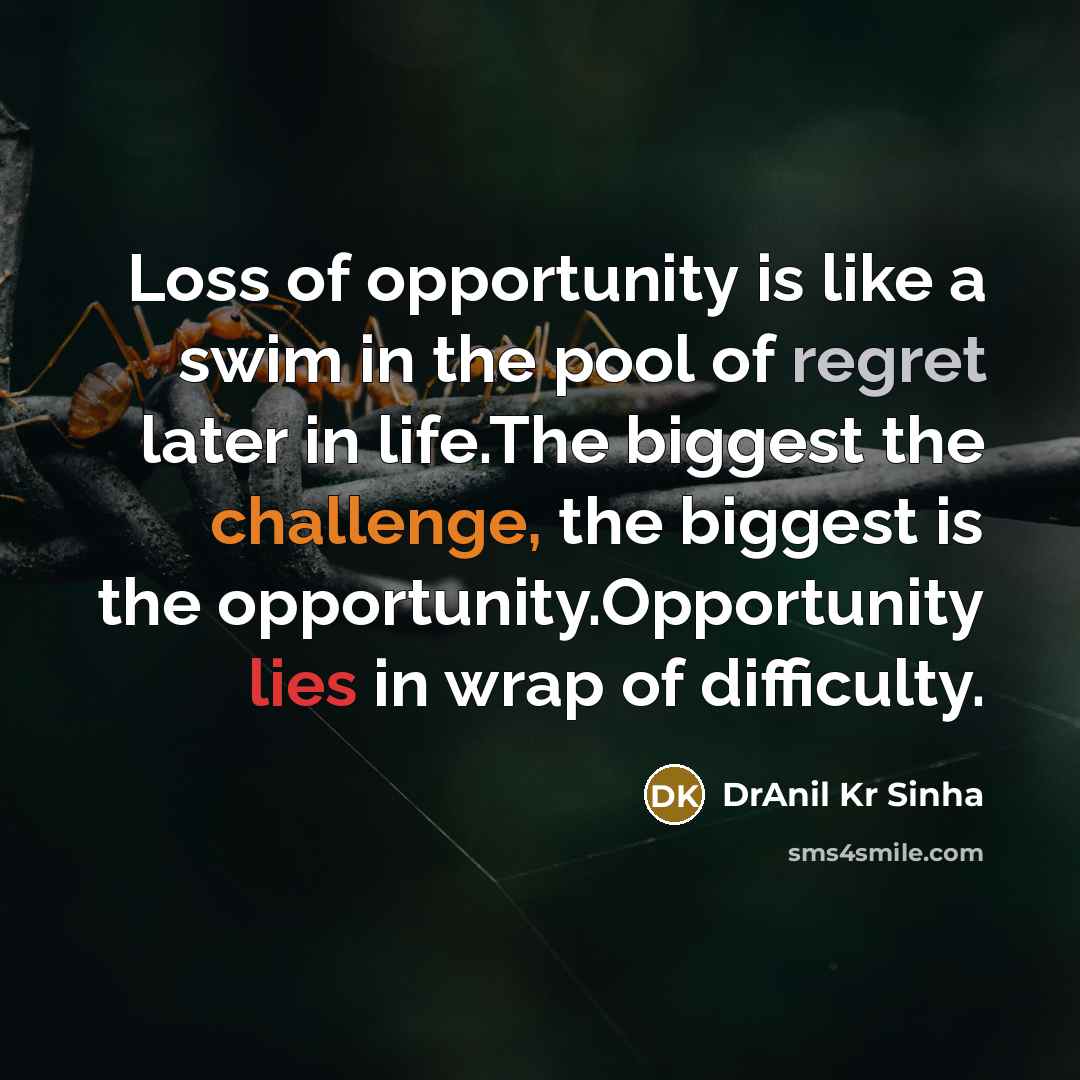“Loss of opportunity is like a swim in the pool…” quote by DrAnil Kr Sinha