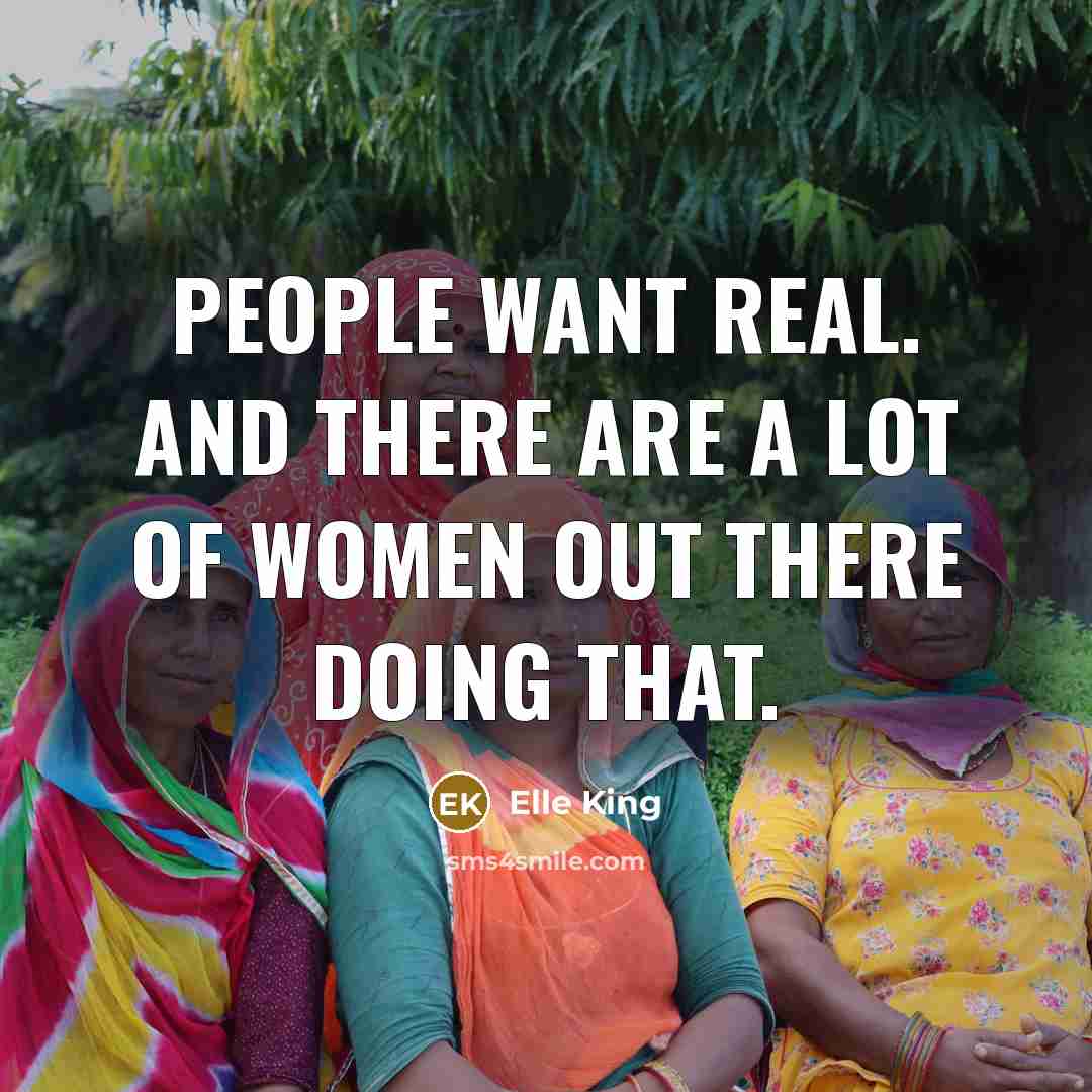 “People want real. And there are a lot of women…” quote by Elle King