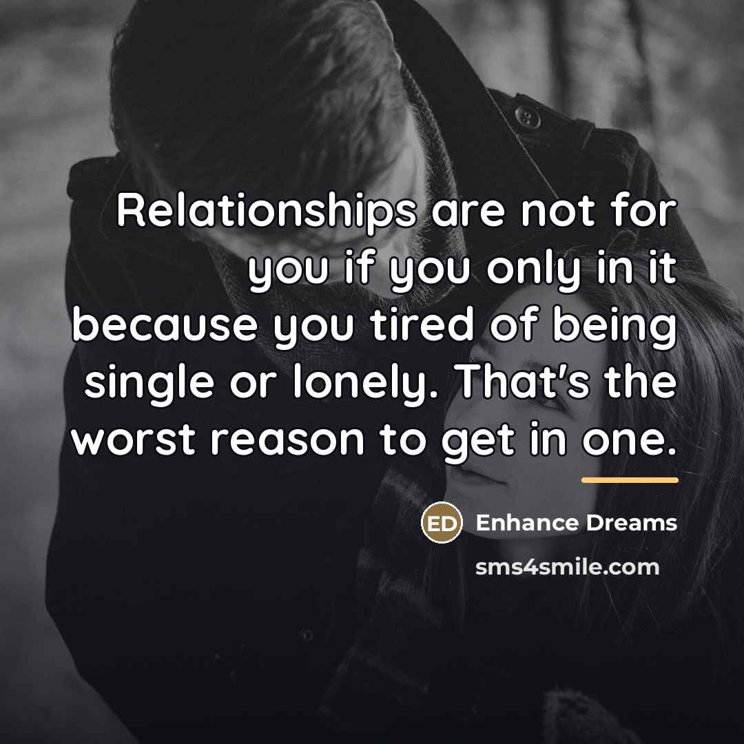 “Relationships are not for you if you only in it…” quote by Enhance Dreams