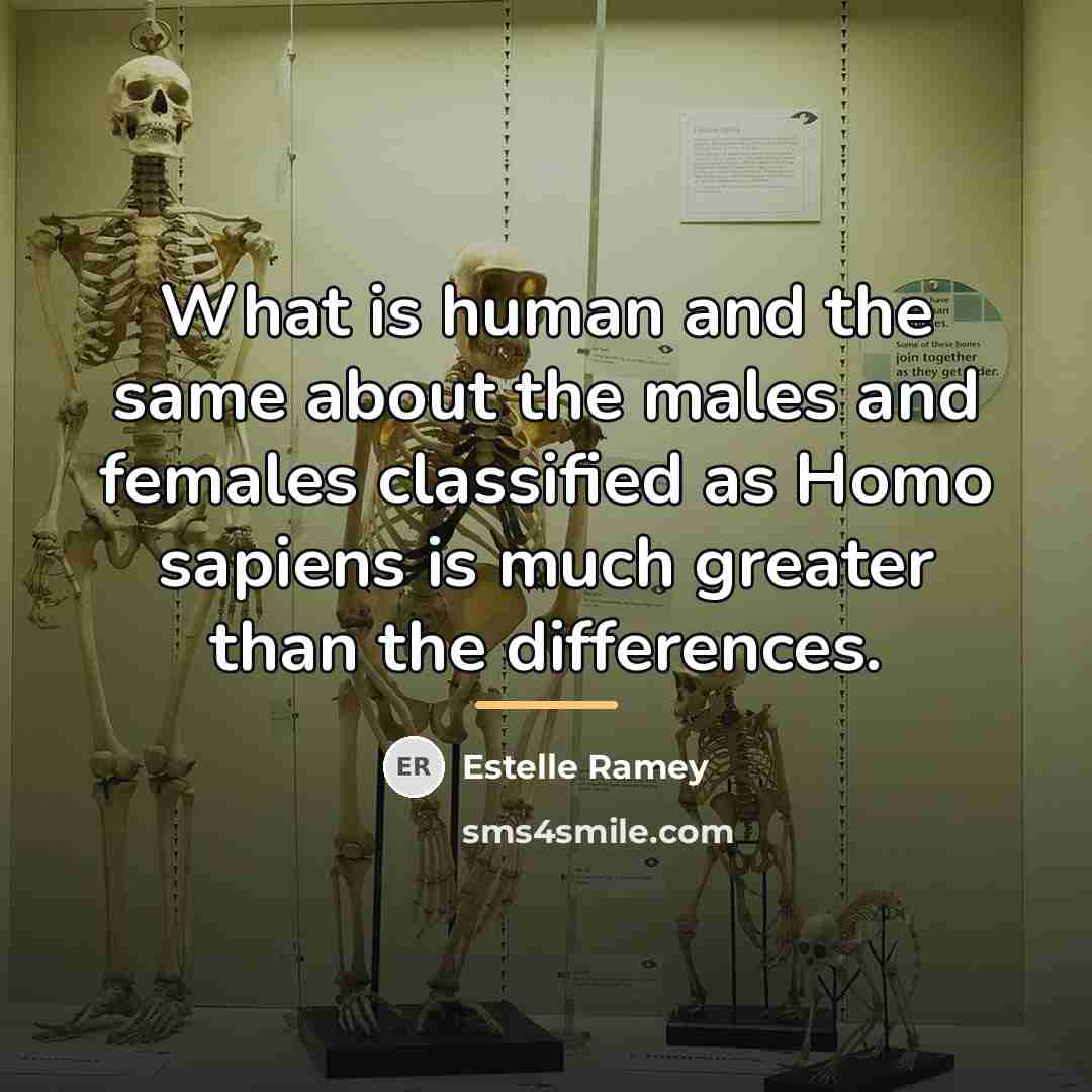 “What is human and the same about the males and…” quote by Estelle Ramey