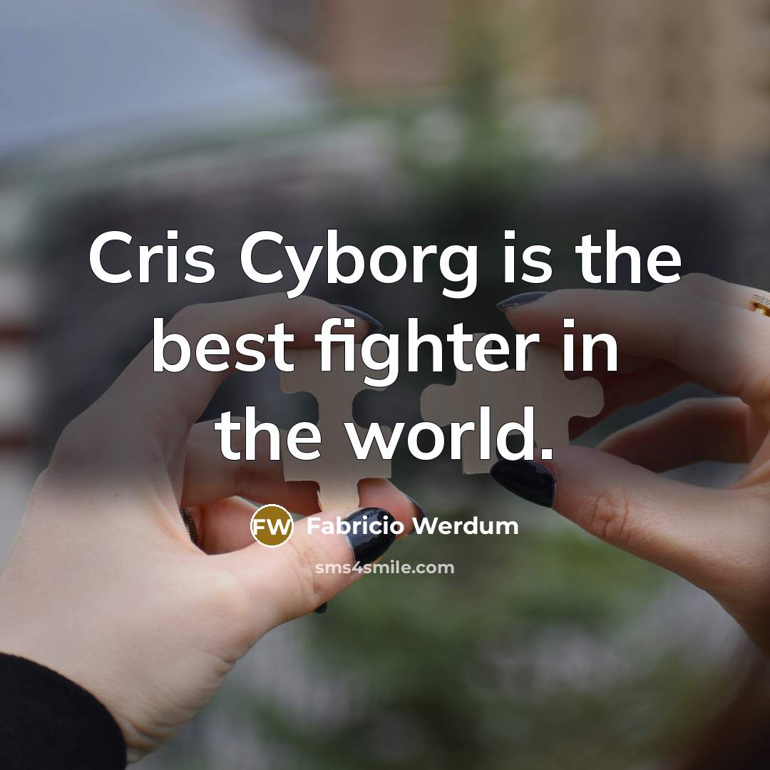 “Cris Cyborg is the best fighter in the world.…” quote by Fabricio Werdum
