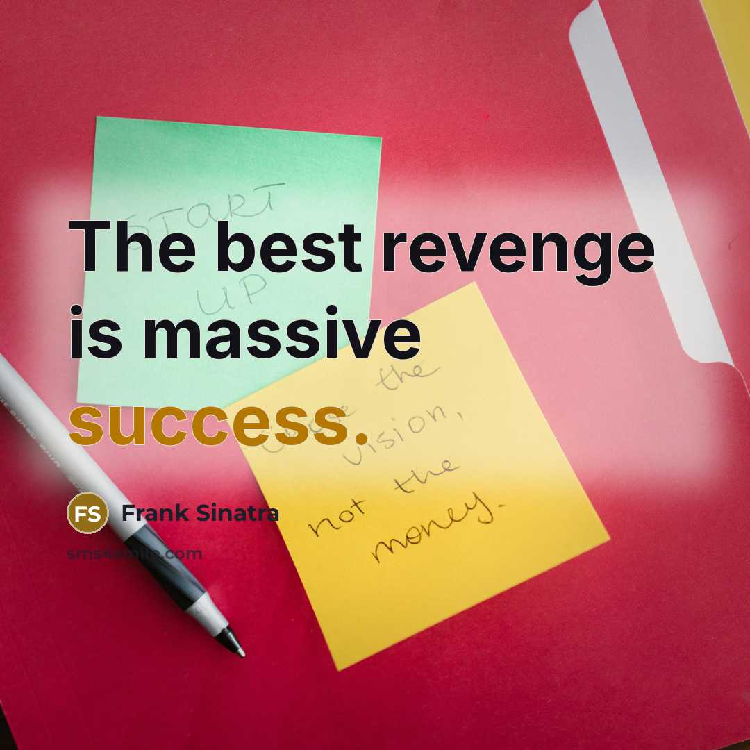“The best revenge is massive success.…” quote by Frank Sinatra