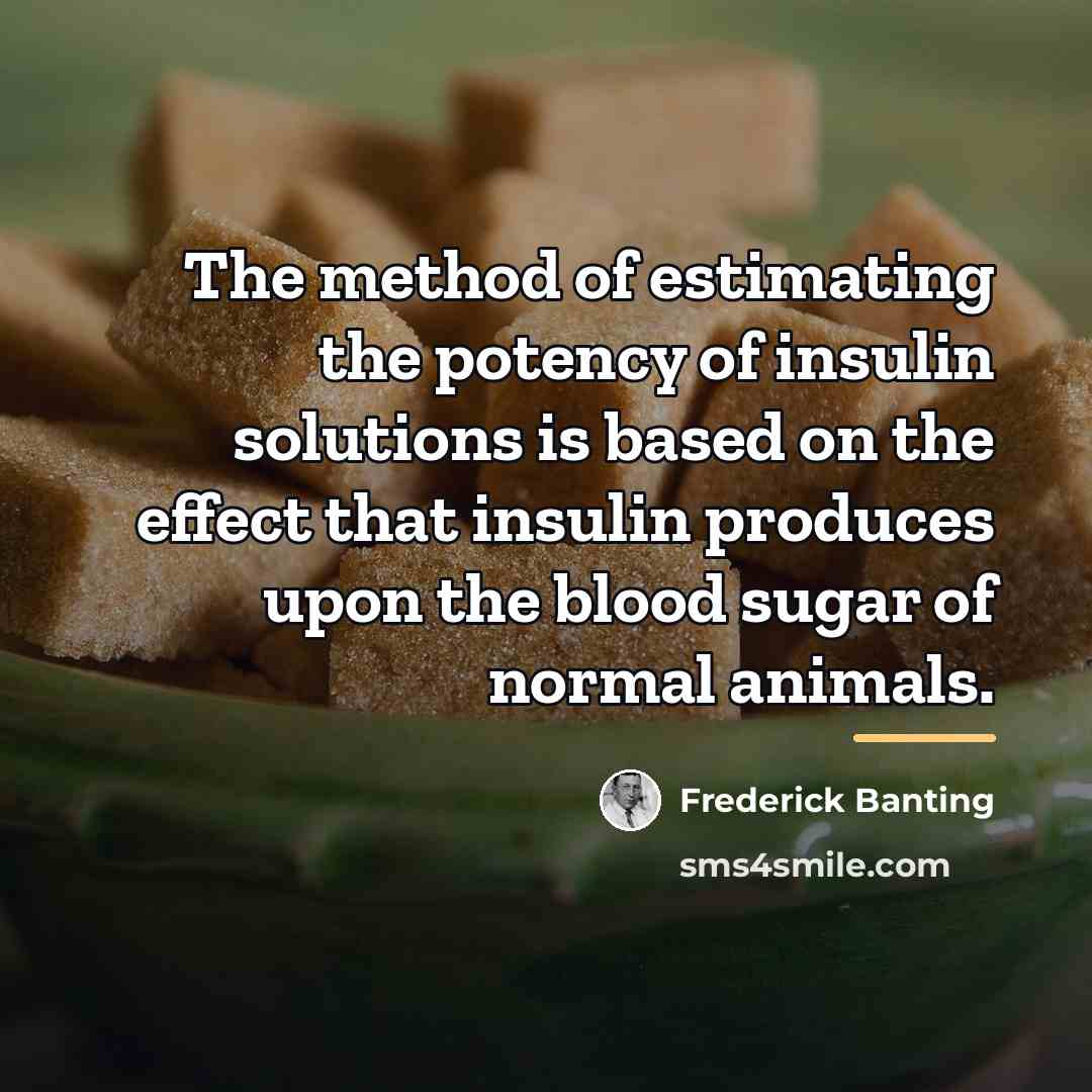 “The method of estimating the potency of insulin solutions is…” quote by Frederick Banting