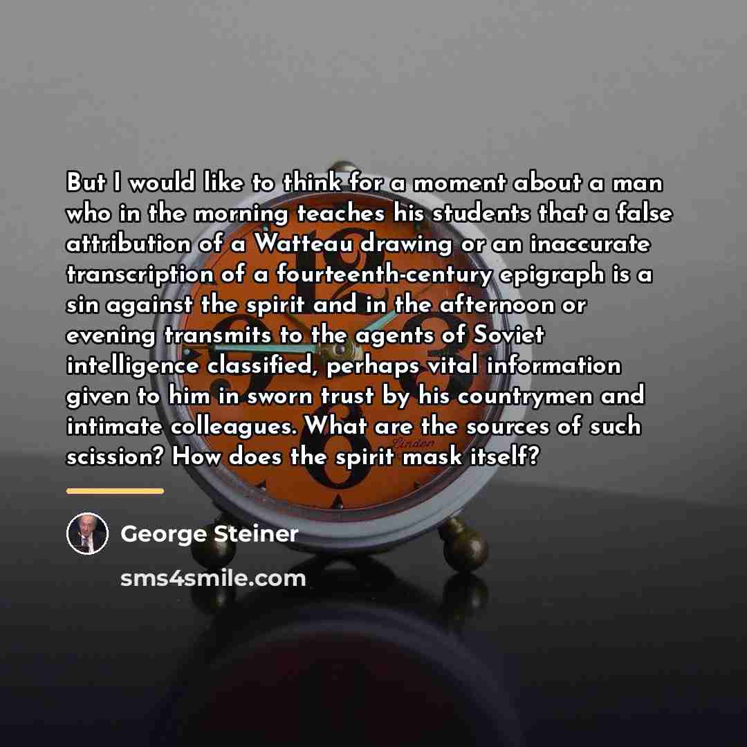 “But I would like to think for a moment about…” quote by George Steiner