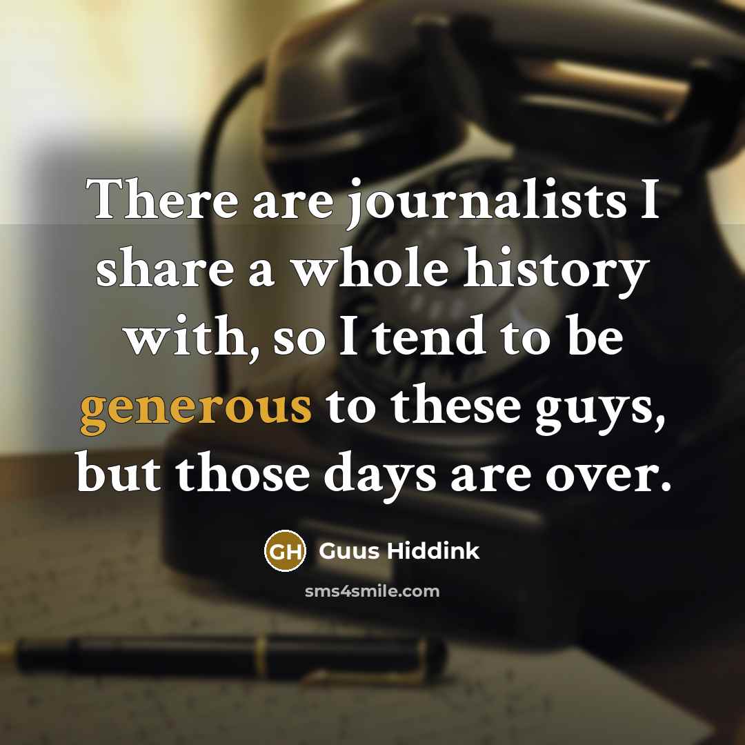 “There are journalists I share a whole history with, so…” quote by Guus Hiddink