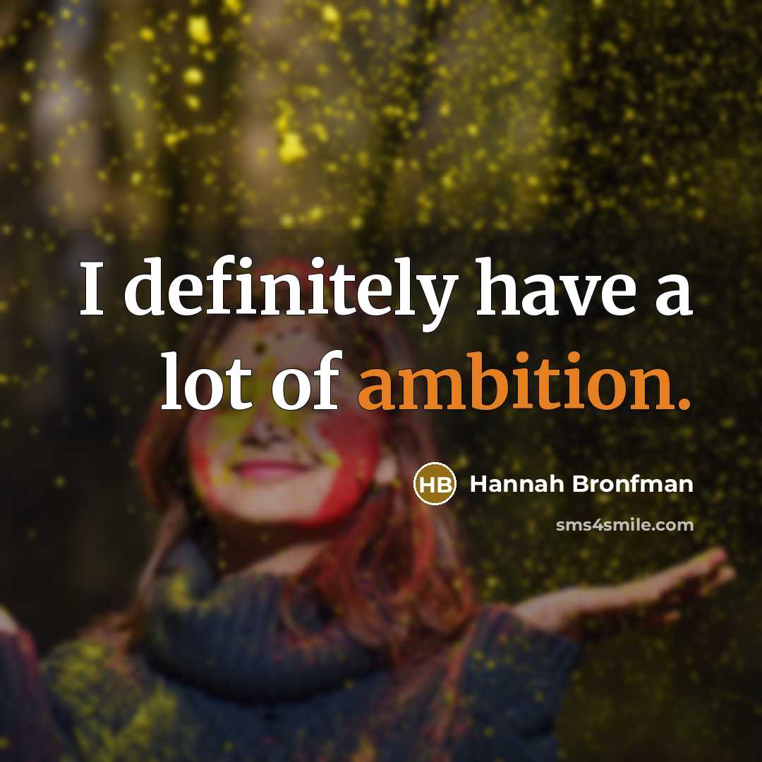 “I definitely have a lot of ambition.…” quote by Hannah Bronfman