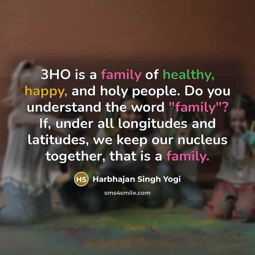 “3HO is a family of healthy, happy, and holy people.…” quote by Harbhajan Singh Yogi