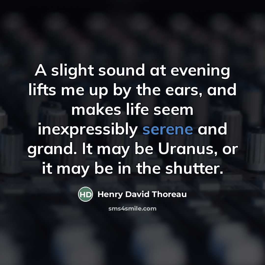 “A slight sound at evening lifts me up by the…” quote by Henry David Thoreau