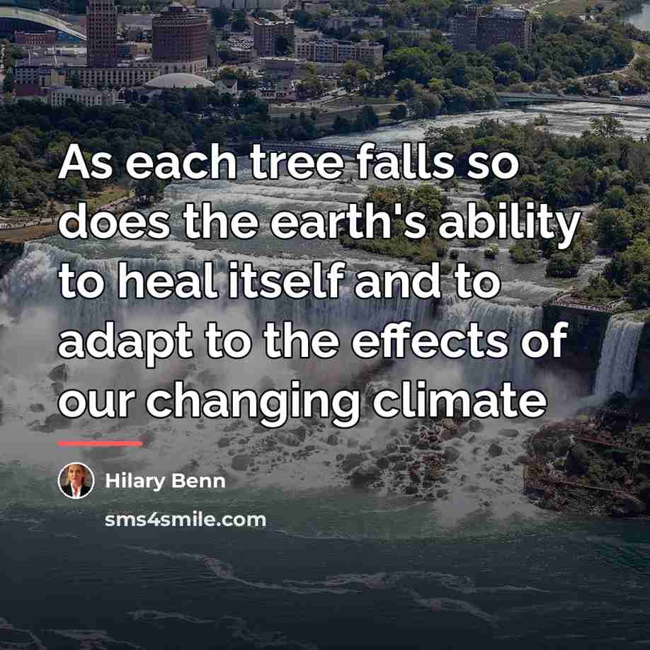 “As each tree falls so does the earth's ability to…” quote by Hilary Benn