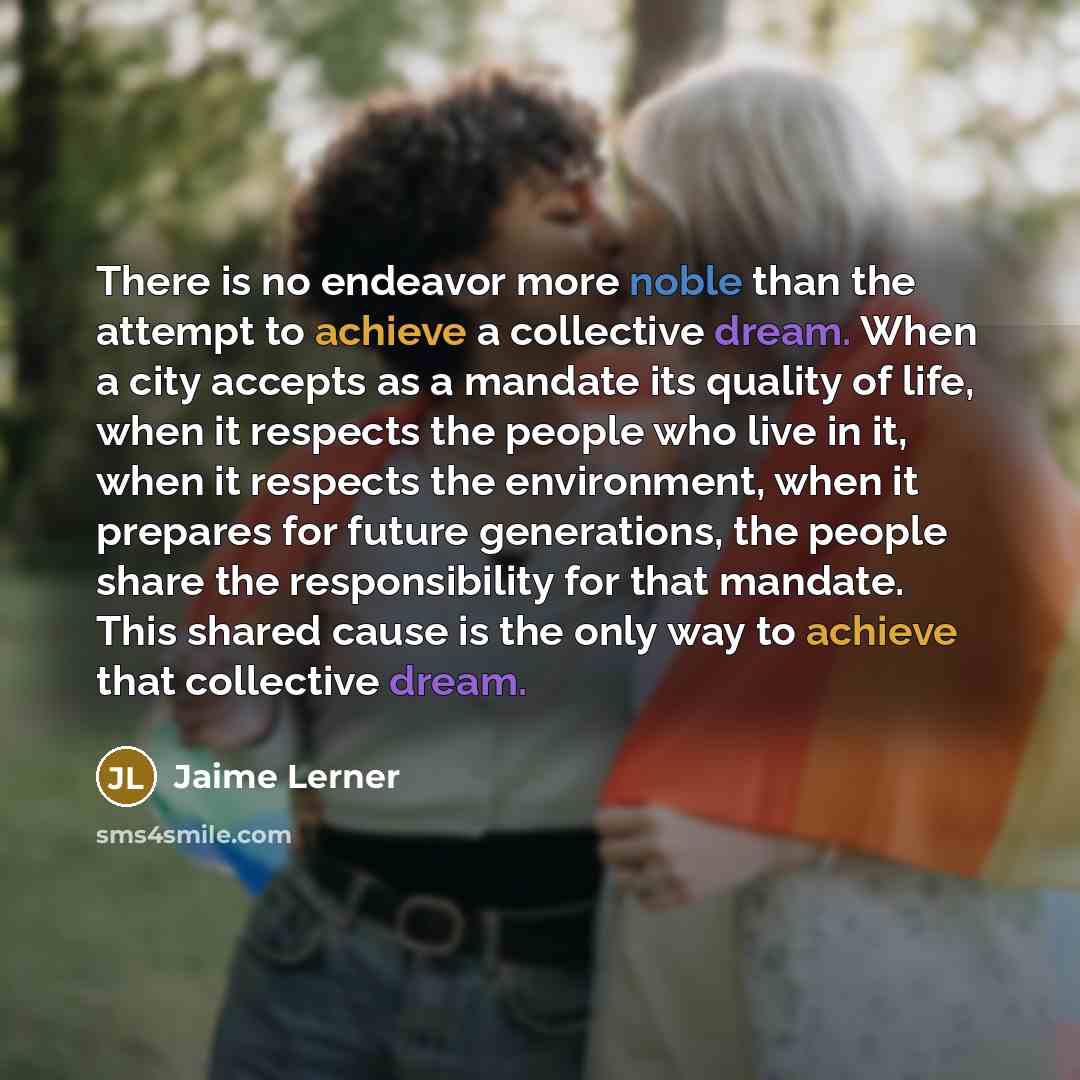“There is no endeavor more noble than the attempt to…” quote by Jaime Lerner