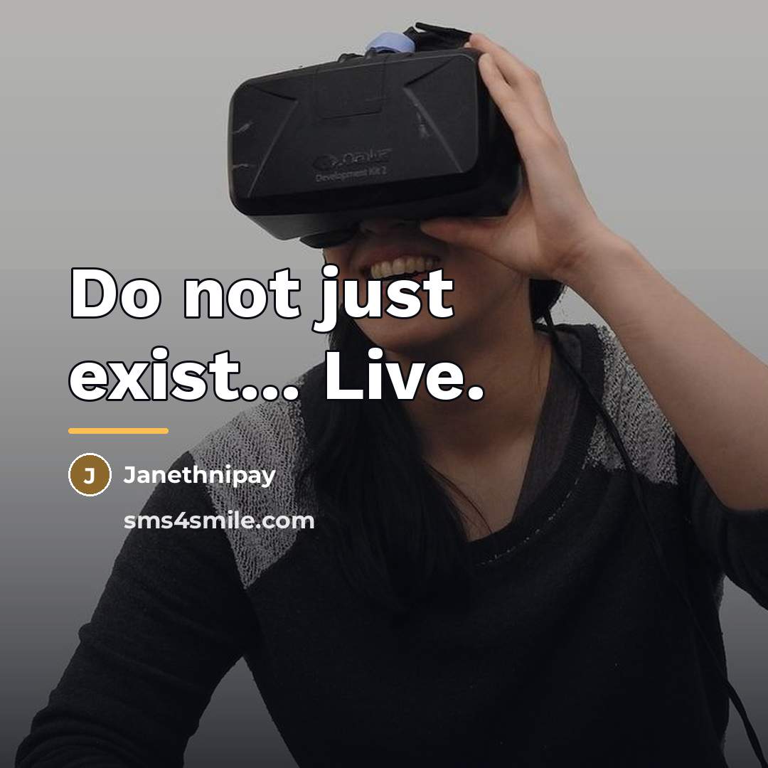 “Do not just exist... Live.…” quote by Janethnipay