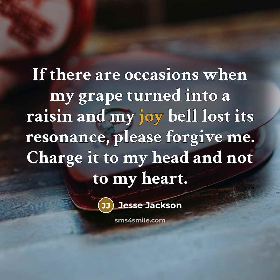 “If there are occasions when my grape turned into a…” quote by Jesse Jackson