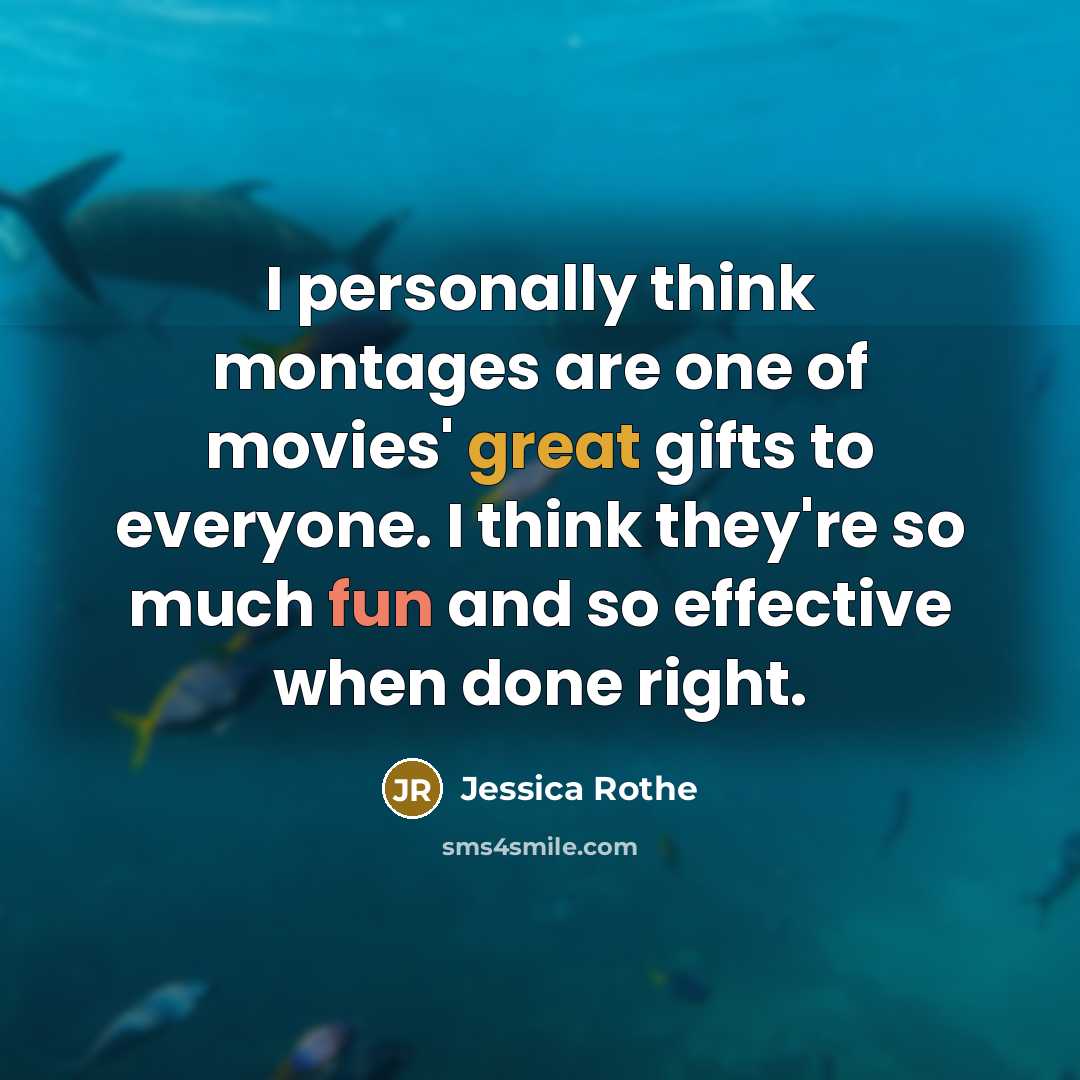 “I personally think montages are one of movies' great gifts…” quote by Jessica Rothe