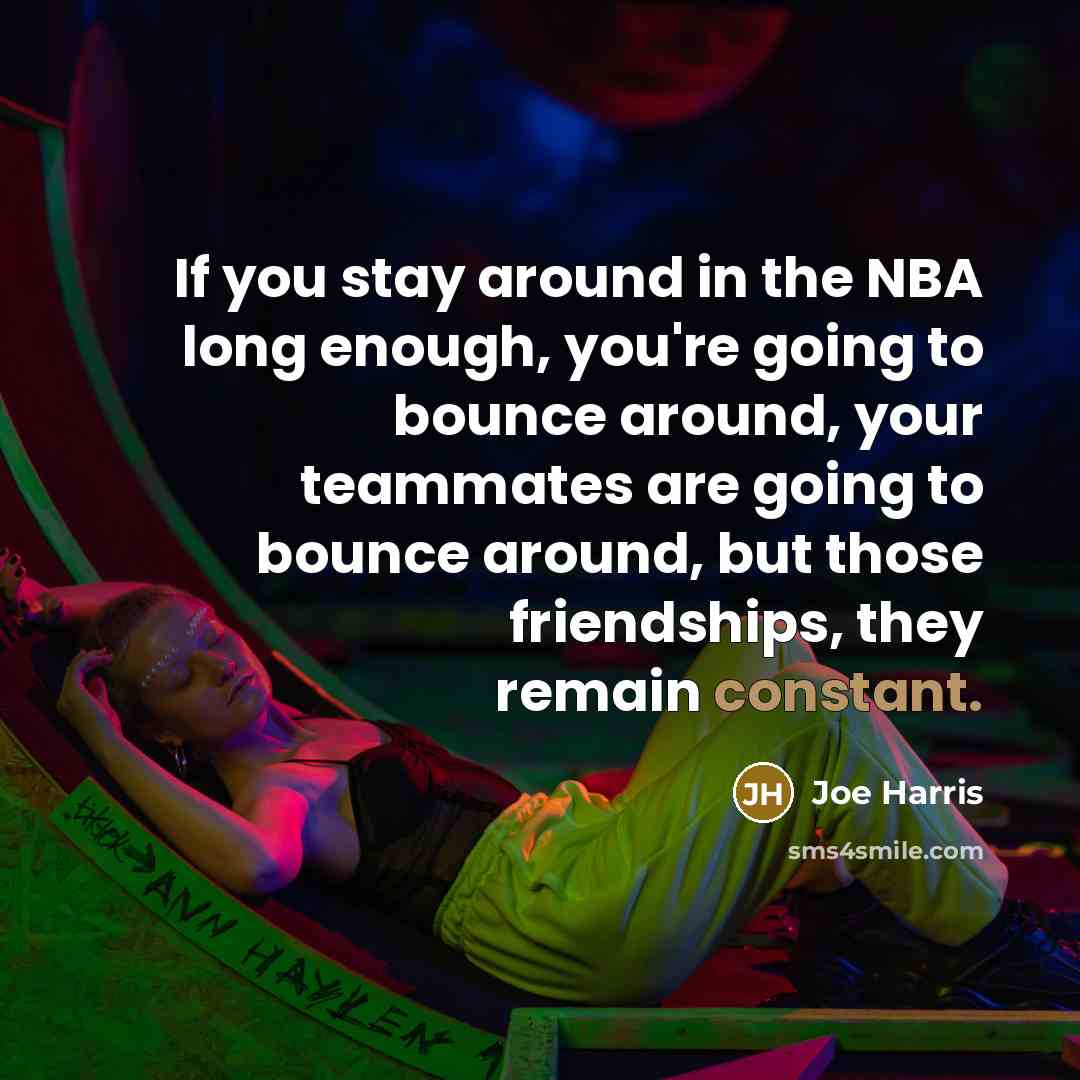 “If you stay around in the NBA long enough, you're…” quote by Joe Harris