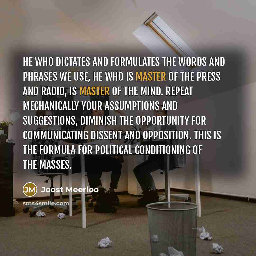 “He who dictates and formulates the words and phrases we…” quote by Joost Meerloo