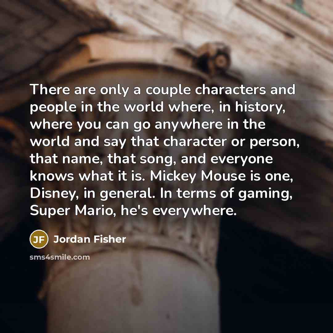 “There are only a couple characters and people in the…” quote by Jordan Fisher