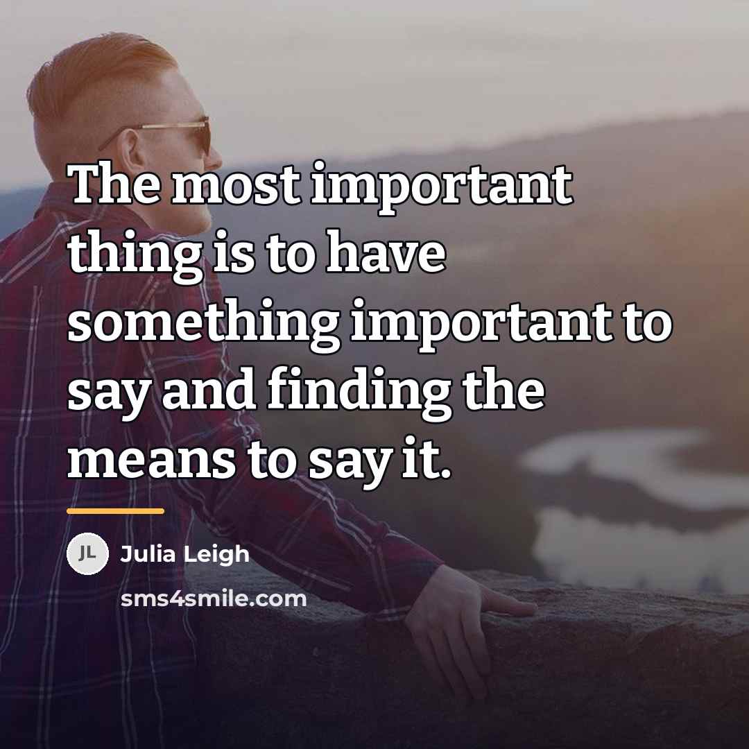 “The most important thing is to have something important to…” quote by Julia Leigh