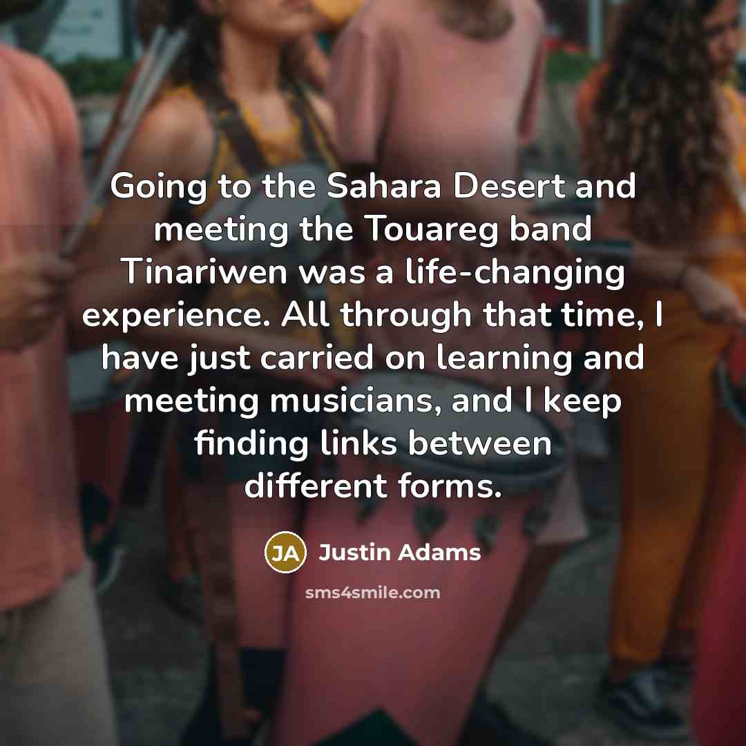 “Going to the Sahara Desert and meeting the Touareg band…” quote by Justin Adams
