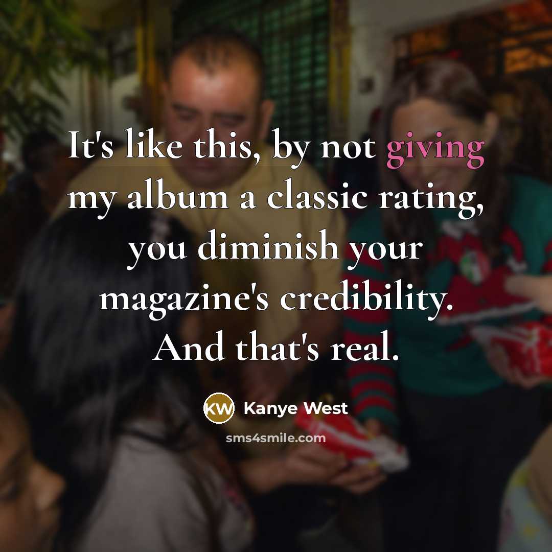“It's like this, by not giving my album a classic…” quote by Kanye West